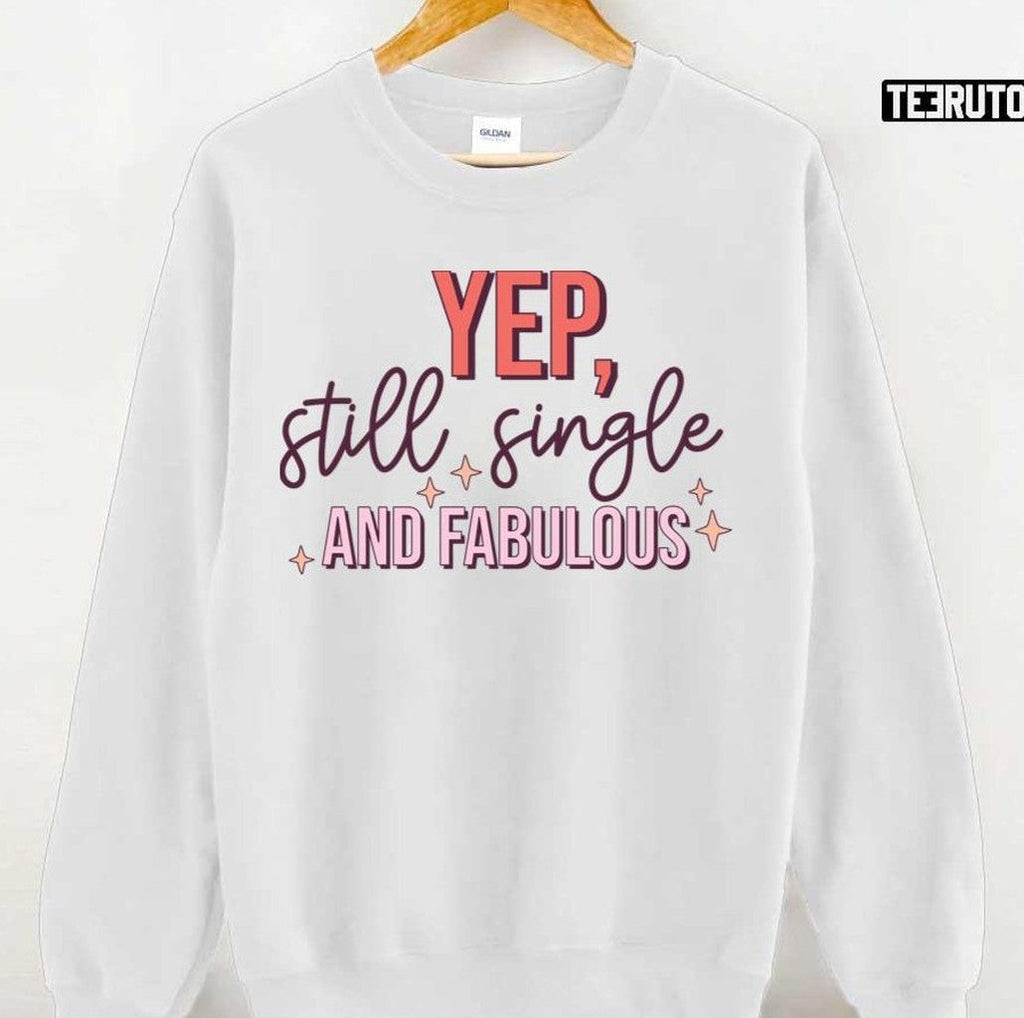 Single And Fabulous Anti Valentine's Day Funny Unisex T-Shirt