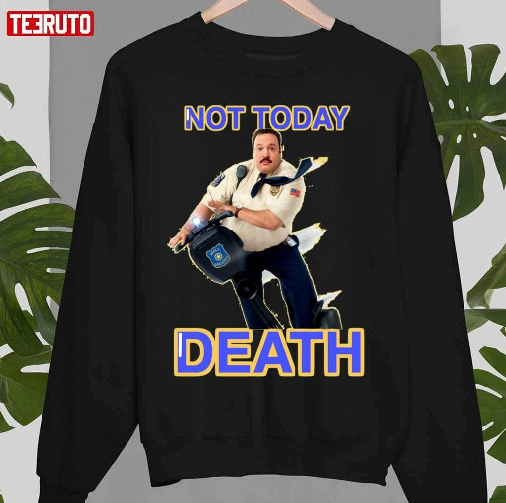 Paul Blart Not Today Death Unisex T-Shirt