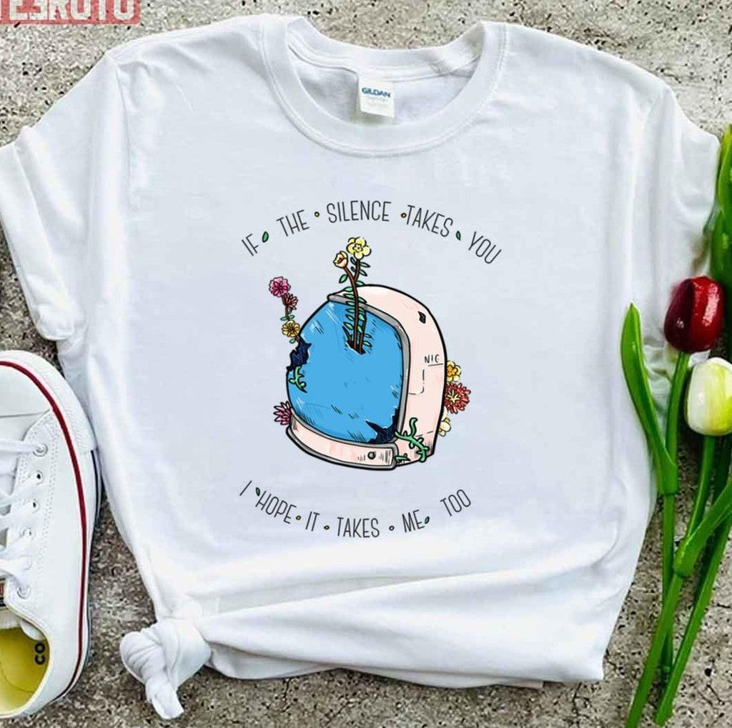 Silent Astro If The Silence Takes You I Hope It Takes Me Too Art Unisex T-shirt