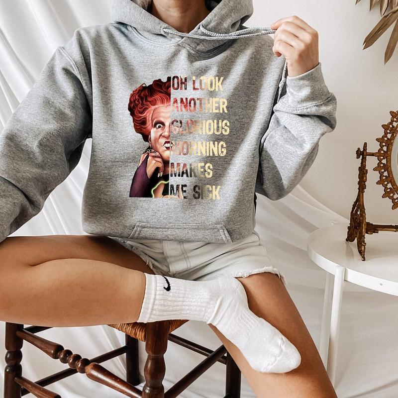 Oh Look Another Glorious Morning Makes Me Sick Sweatshirt, Hocus Pocus Hoodie, Sanderson Sisters Sweater, Halloween, Hocus pocus
