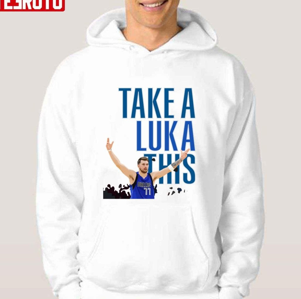 Take A Luka This Luka Doncic Unisex Hoodie