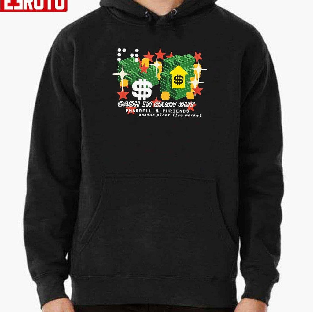 Pharrell Williams Cactus Plant Flea Market Cash In Cash Out Unisex Sweatshirt