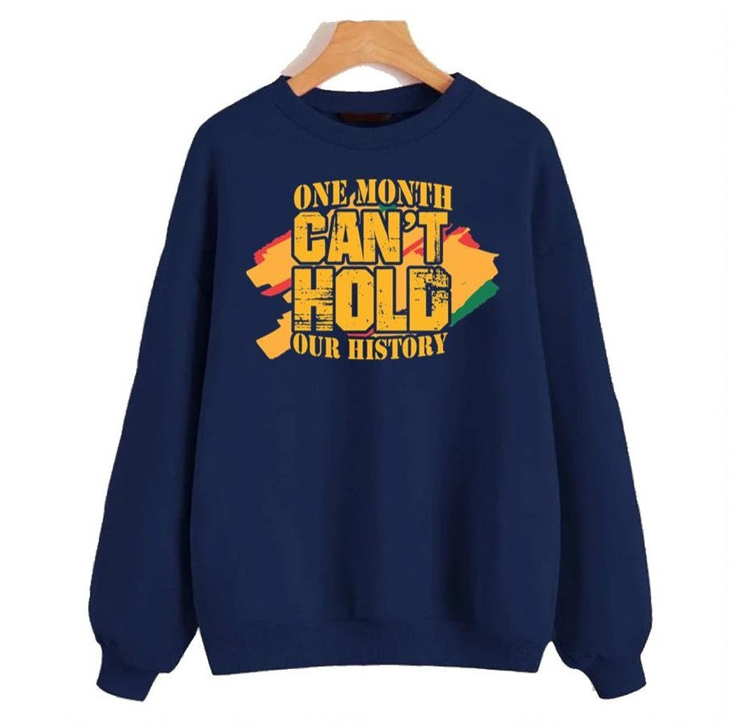 One Month Can't Hold Our History Black History Month Unisex Sweatshirt