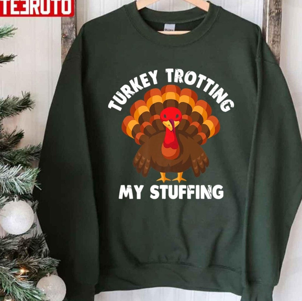 Best Turkey Trotting My Stuffing Thanksgiving Turkey Race Lover Unisex T-shirt