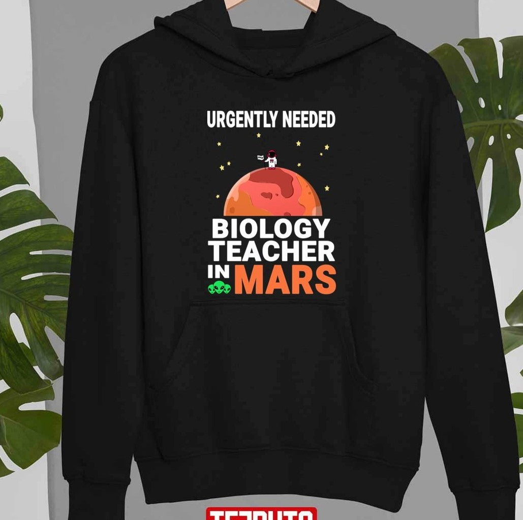 Biology Teacher Urgently Needed In Mars Marsian Design Quote National Teacher Day Unisex T-Shirt
