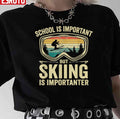 School Is Important But Skiing Is Importanter Unisex T-Shirt