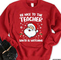 Be Nice To The Teacher Santa Is Watching Snowing XMas Unisex Sweatshirt