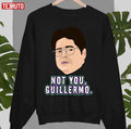 Not You Guillermo What We Do In The Shadows Unisex Sweatshirt