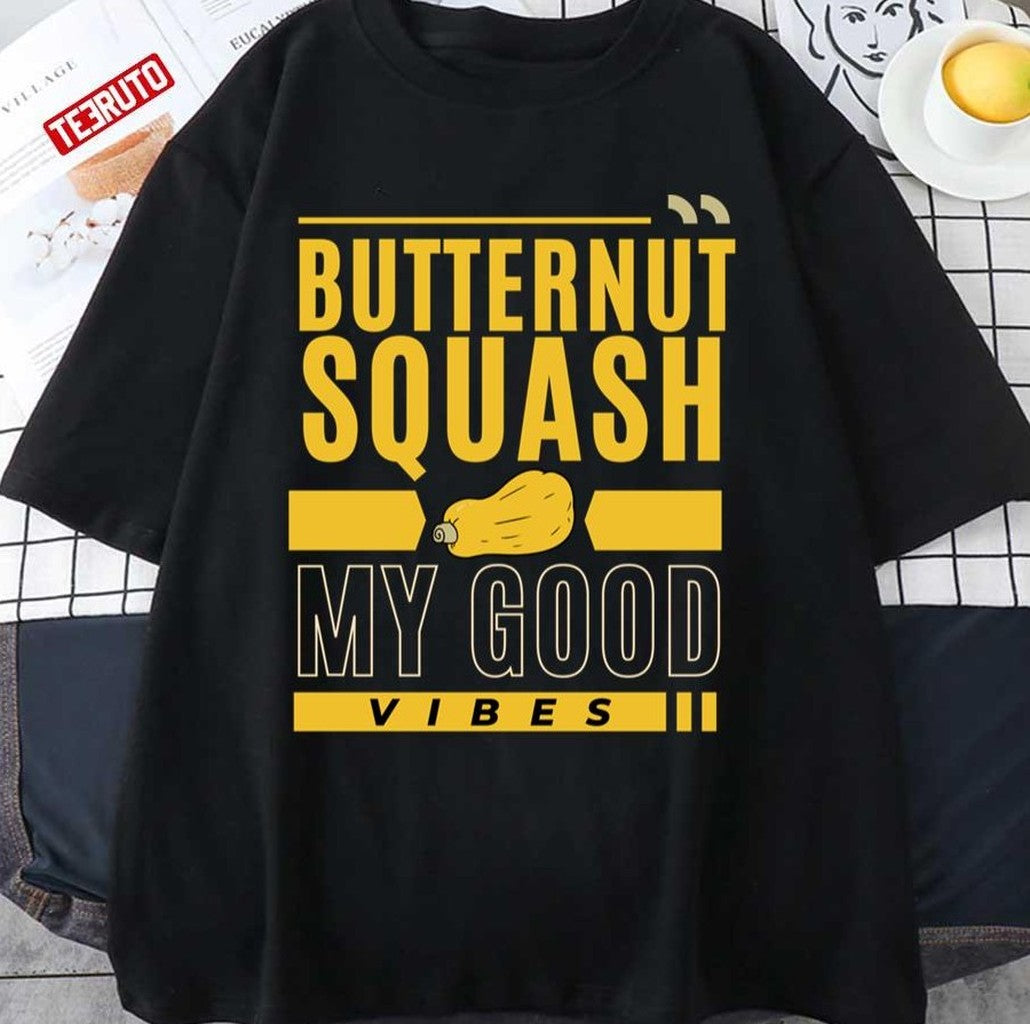 Perfect Fresh Farmers Market Organic Butternut Squash My Good Vibes Thanksgiving Gift Unisex T-shirt