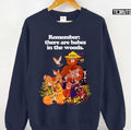 Remember There Are Babes In The Woods Unisex Sweatshirt