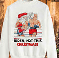 Santa Boxing Biden Not This Christmas Unisex Sweatshirt