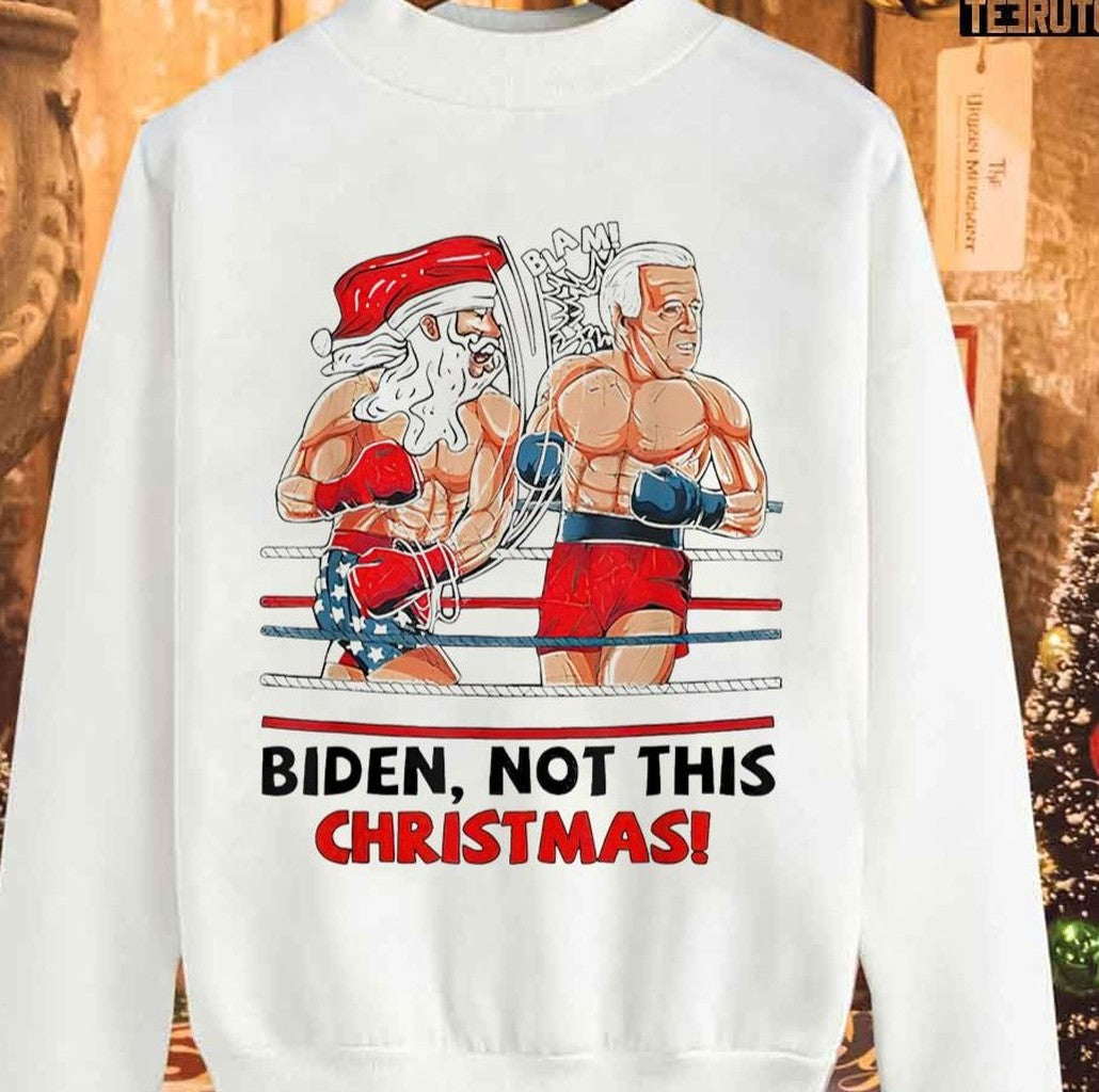 Santa Boxing Biden Not This Christmas Unisex Sweatshirt