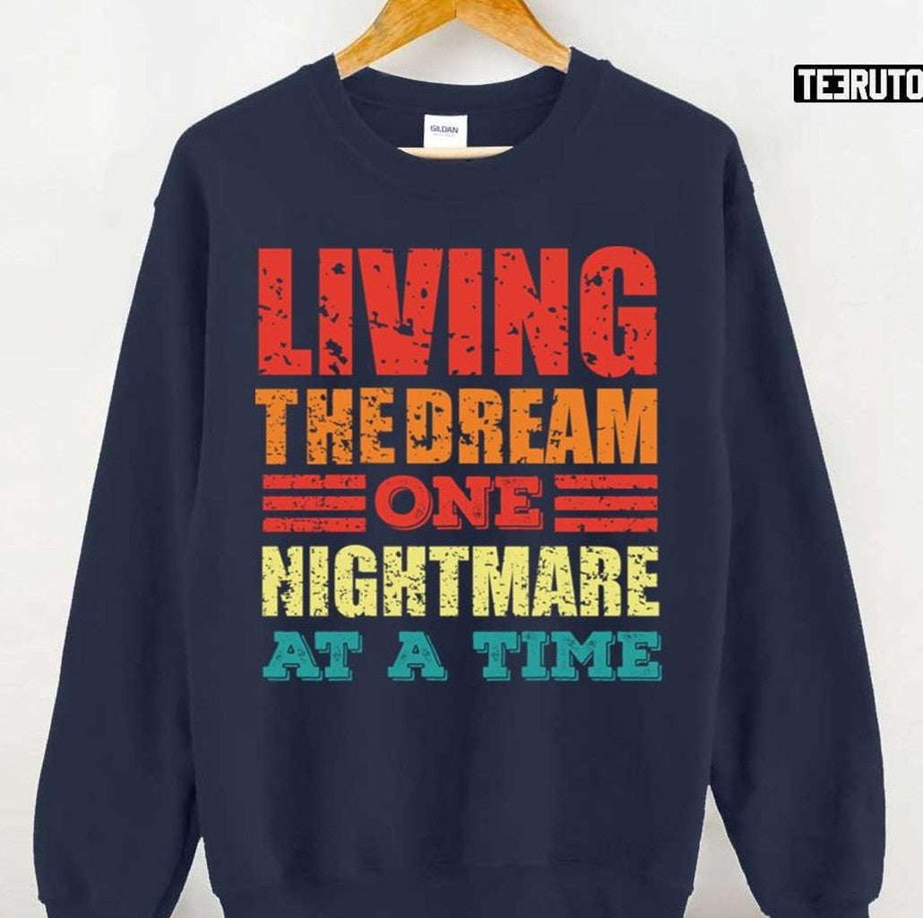 One Nightmare At A Time Living The Dream Unisex T-Shirt