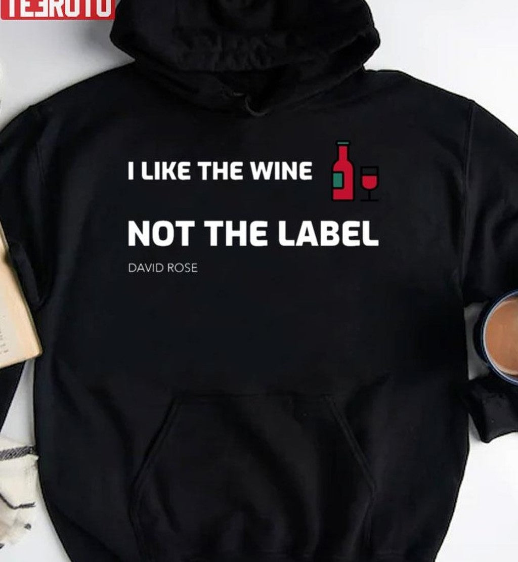 Schitt Creeki Like The Wine Not The Label David Rose Unisex Sweatshirt