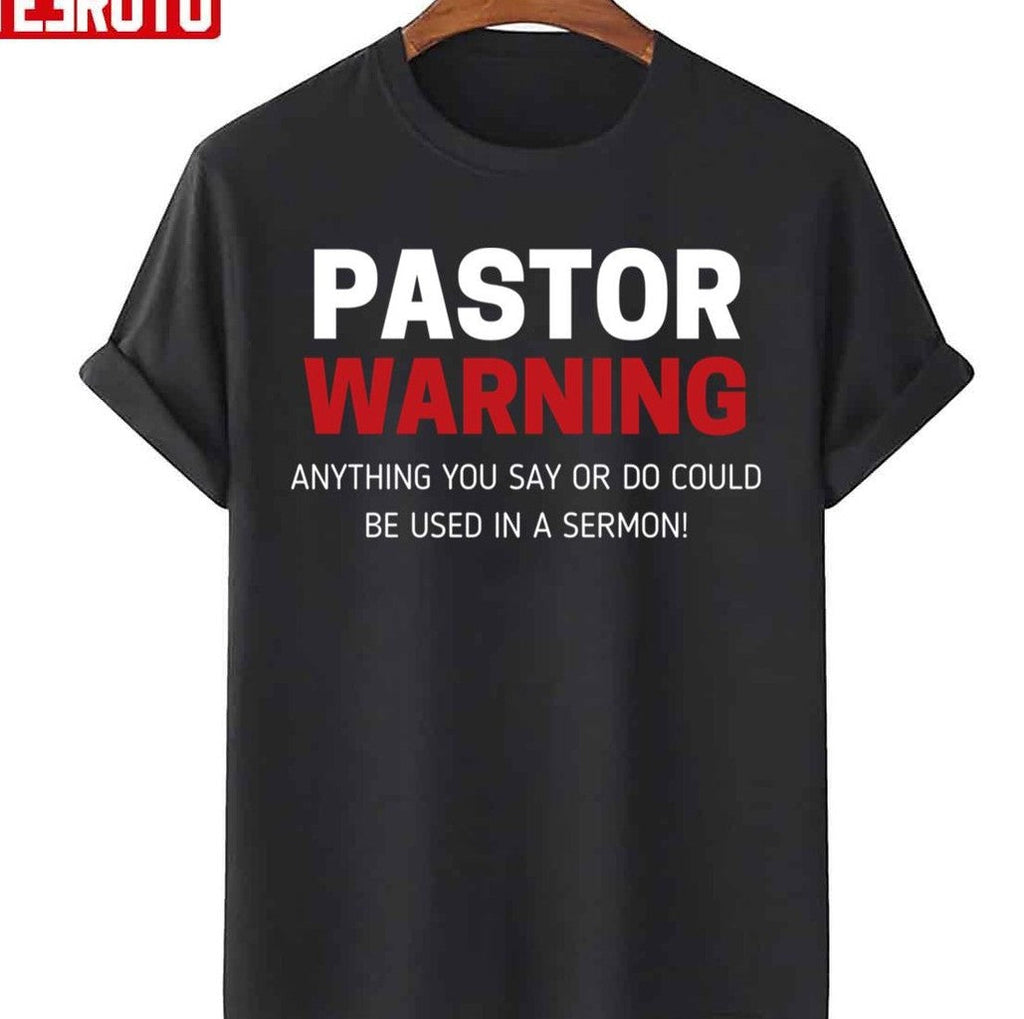 Pastor Warning Anything You Say Or Do Could Be Used In A Sermon Unisex Sweatshirt