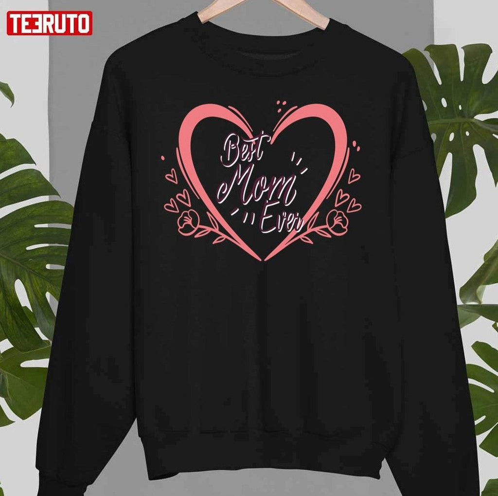 Best Mom Ever Mothers Day Unisex Sweatshirt