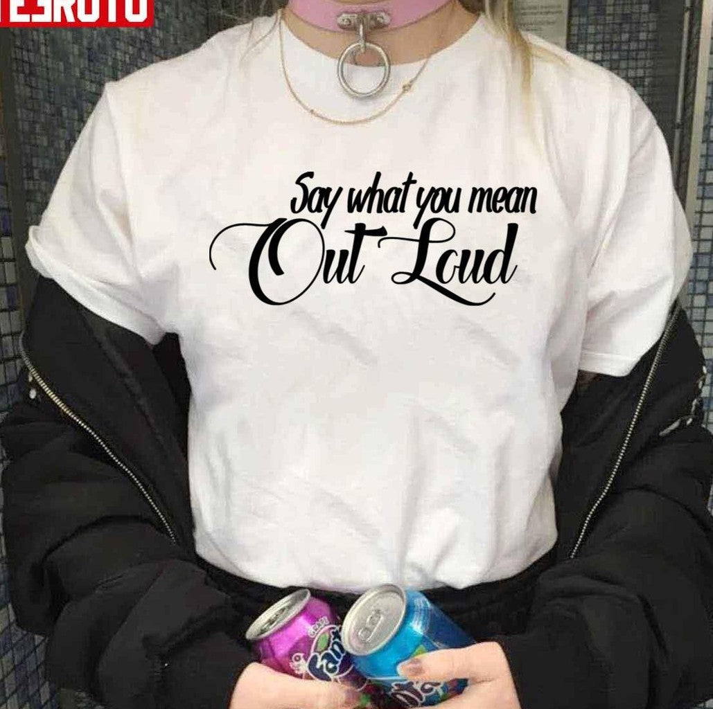 Say What You Mean Out Loud The Gabbie Show Unisex T-shirt