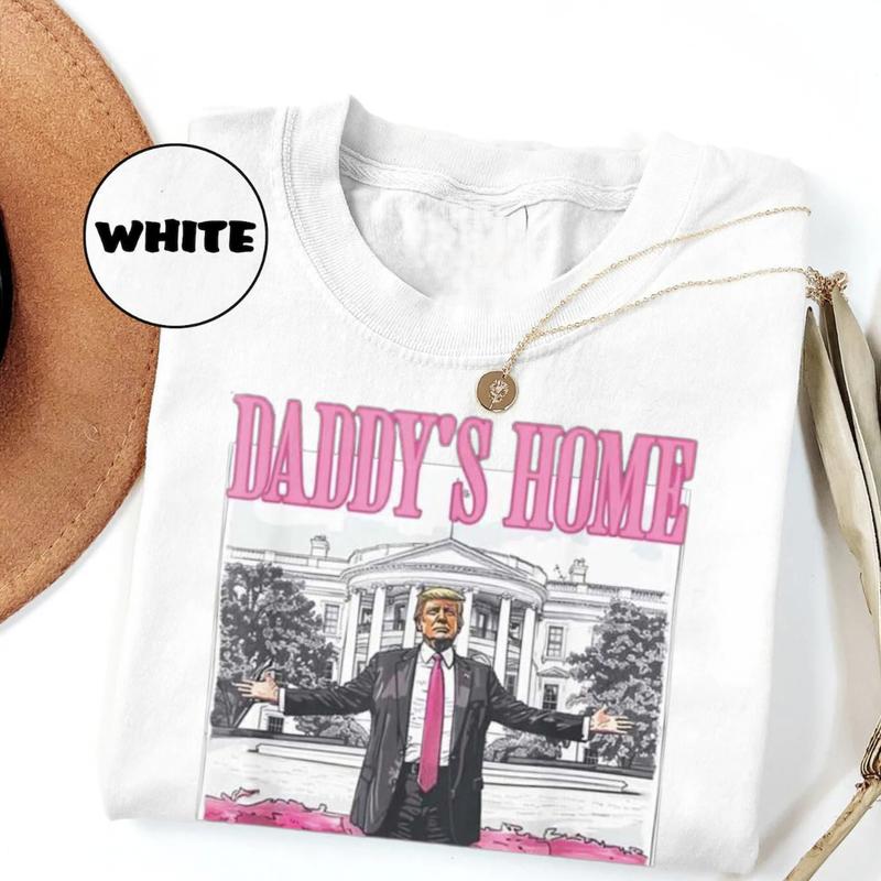 Trump Shirt Daddys Home 2024 Shirt Trump Sweatshirt Trump Gift for Republican Gift Funny Trump 2024 Tee Menswear Top Underwear Tshirt Streetwear Man Tropical Crewneck Shortsleeve Round Neck Casual