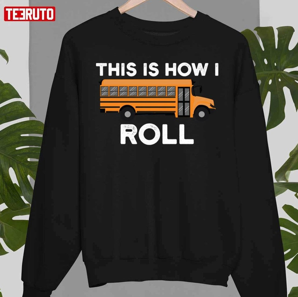 School Bus Driver This Is How I Roll Unisex T-Shirt