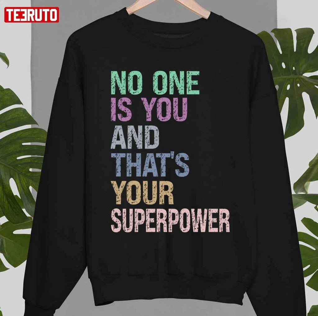 No One Is You And Thats Your Superpower Unisex T-shirt