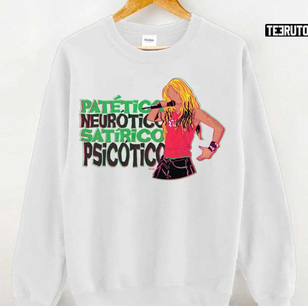Pathetic Neurotic Satirical Psychotic Shakira Unisex T-shirt