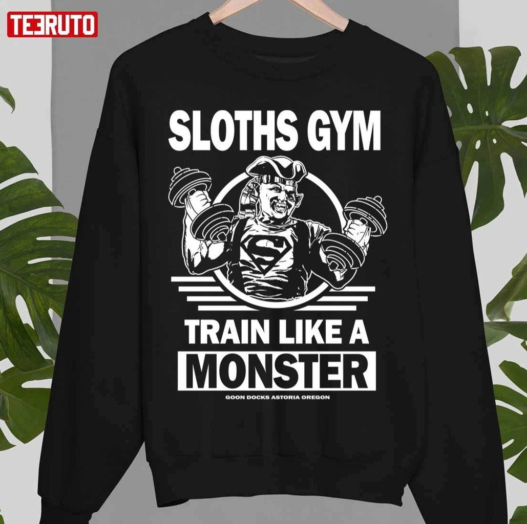 Sloths Gym Train Like A Monster The Gonies Unisex T-Shirt
