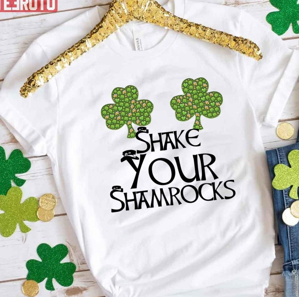 Shake Your Shamrocks St Patrick's Day Unisex T-Shirt