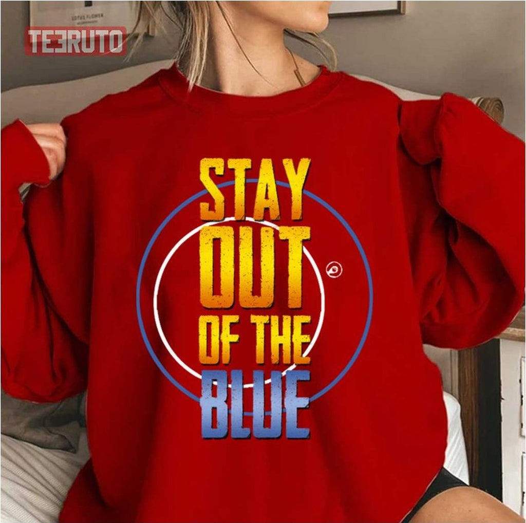 Stay Out Of The Blue Unisex T-Shirt