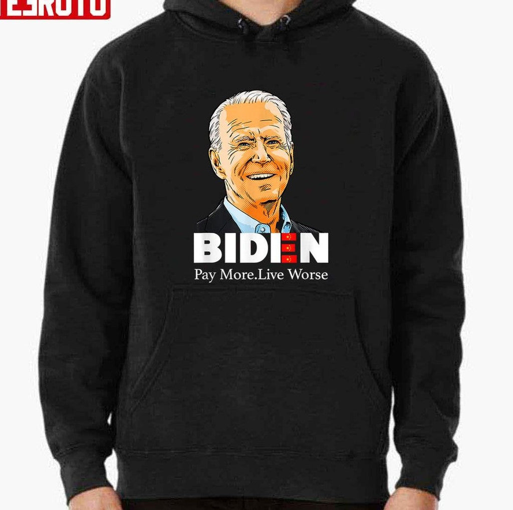 Pay More Live Worse Biden Design Unisex T-Shirt