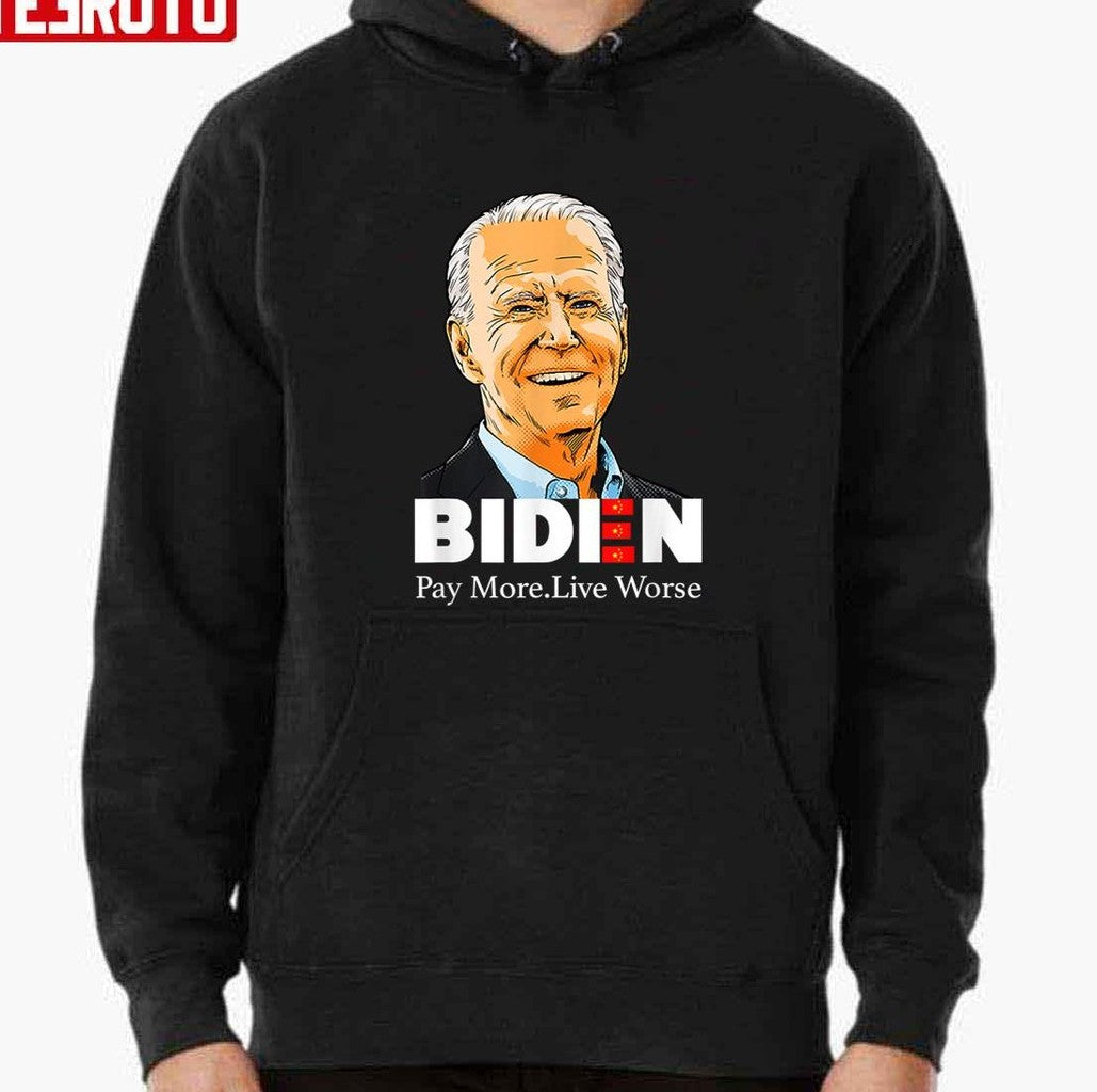 Pay More Live Worse Biden Design Unisex T-Shirt