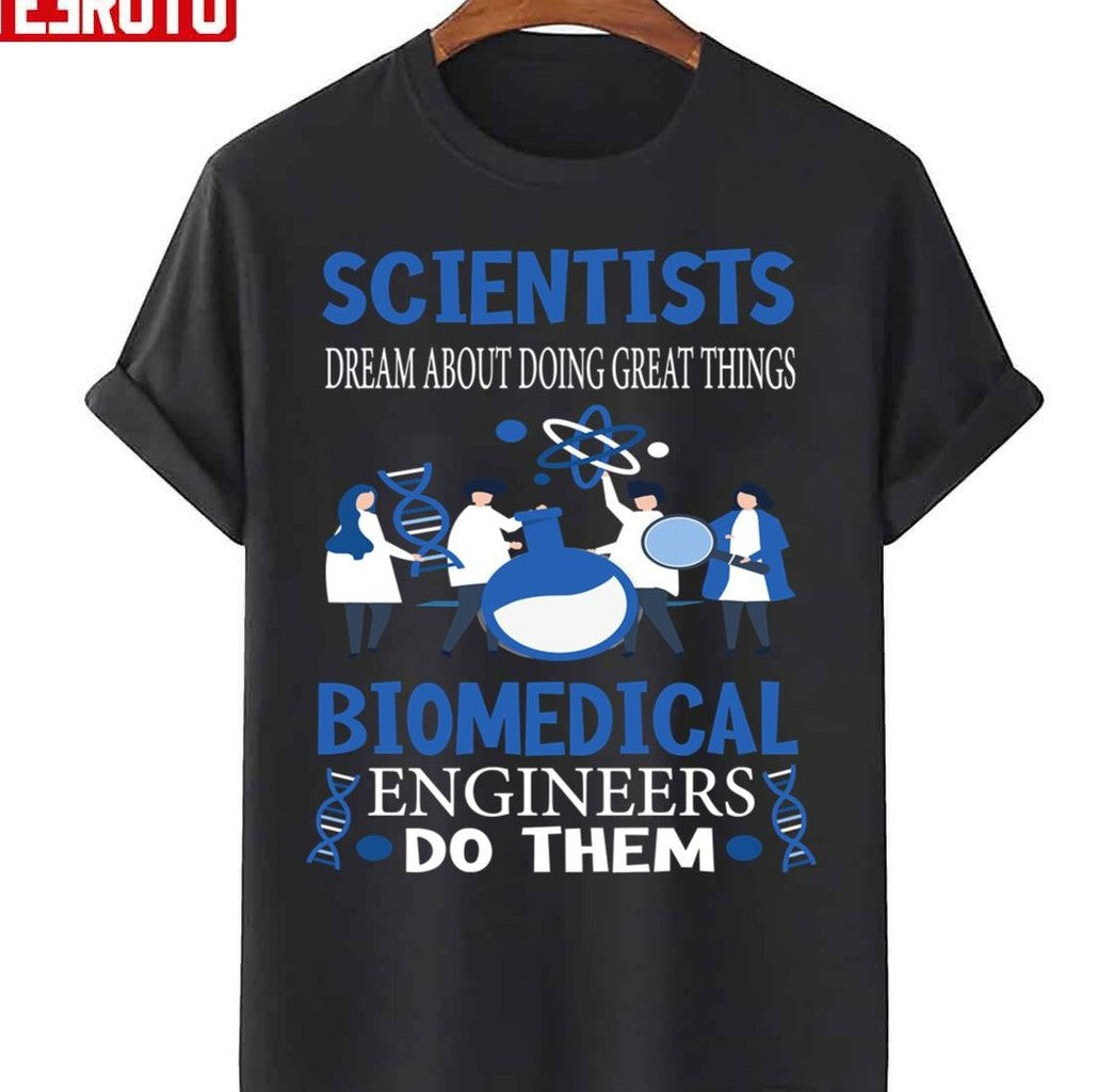 Scientists Dream Biomedical Engineers Funny Biomedical Engineer Unisex Sweatshirt