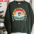 Retro The East Is Ours Braves Unisex Sweatshirt