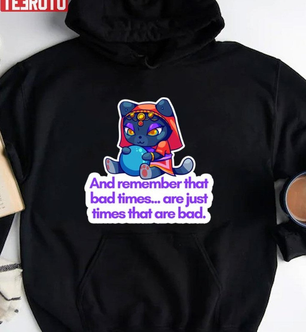 Bad Times Are Just Times That Are Bad Animal Crossing Unisex T-Shirt