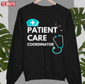 Patient Care Coordinator Health Nurse Stuff Design Unisex Sweatshirt