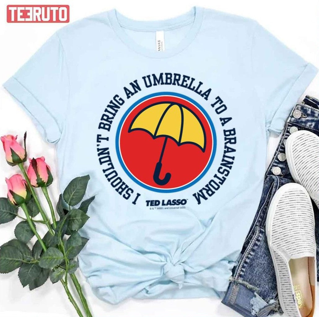 Shouldn't Bring Umbrella To Brainstorm Ted Lasso Unisex T-Shirt