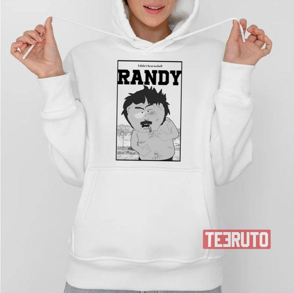South Park Randy I Didn’t Hear No Bell Unisex Sweatshirt