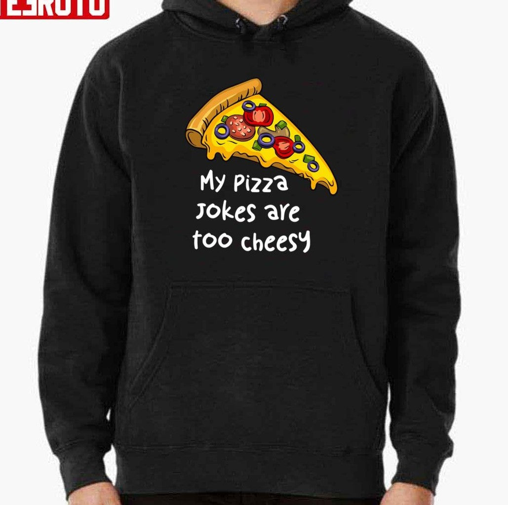 My Pizza Jokes Are Too Cheesy Unisex T-Shirt