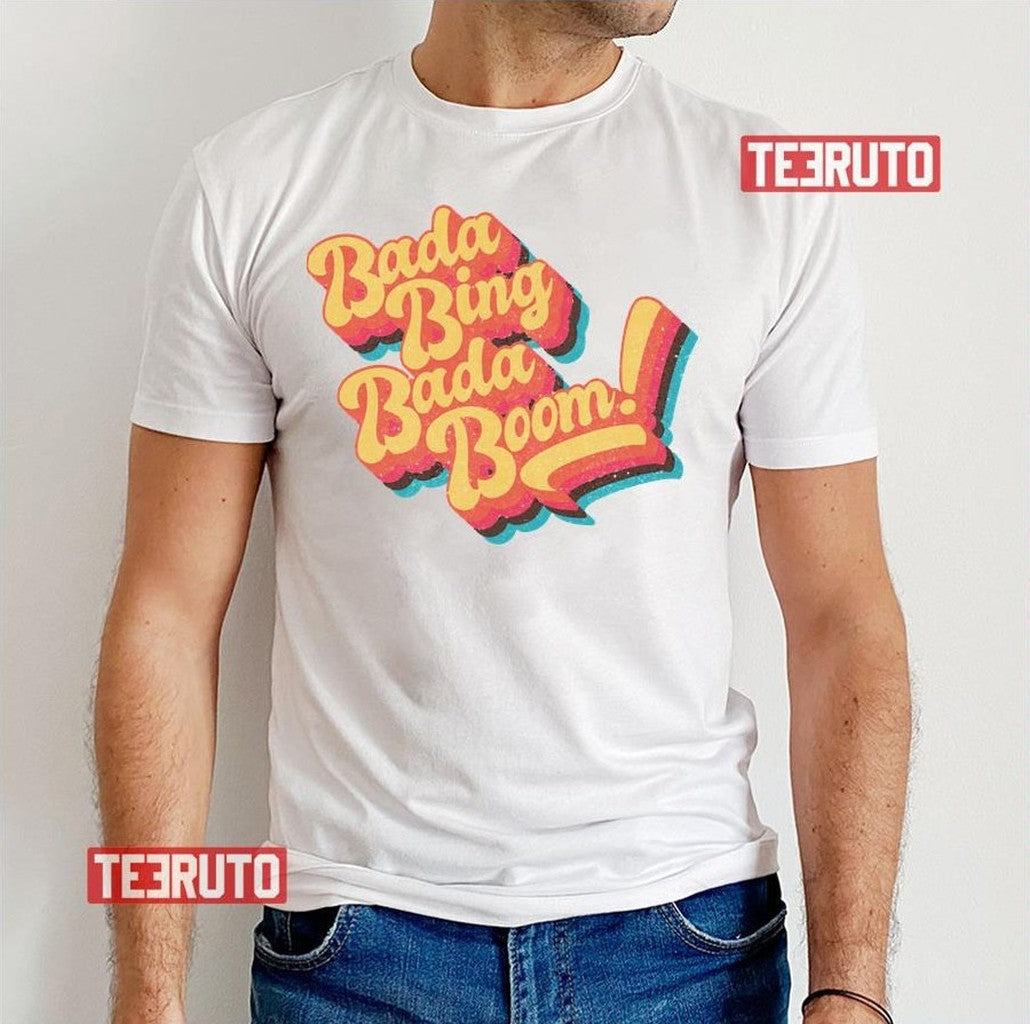 Bada Bing Bada Boom Vintage Design Unisex T-Shirt