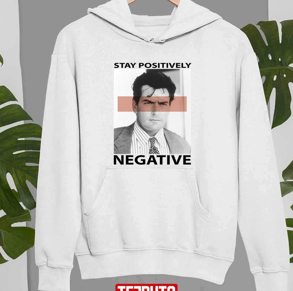 Stay Positively Negative Charlie Sheen's Unisex Sweatshirt