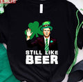 Still Like Beer St Patrick's Day Kavanaugh Unisex T-Shirt