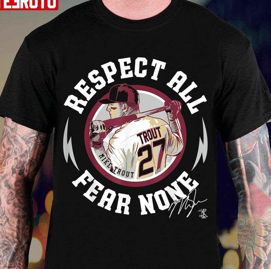 Basebal Design Mike Trout Respect All Fear None Unisex T-Shirt