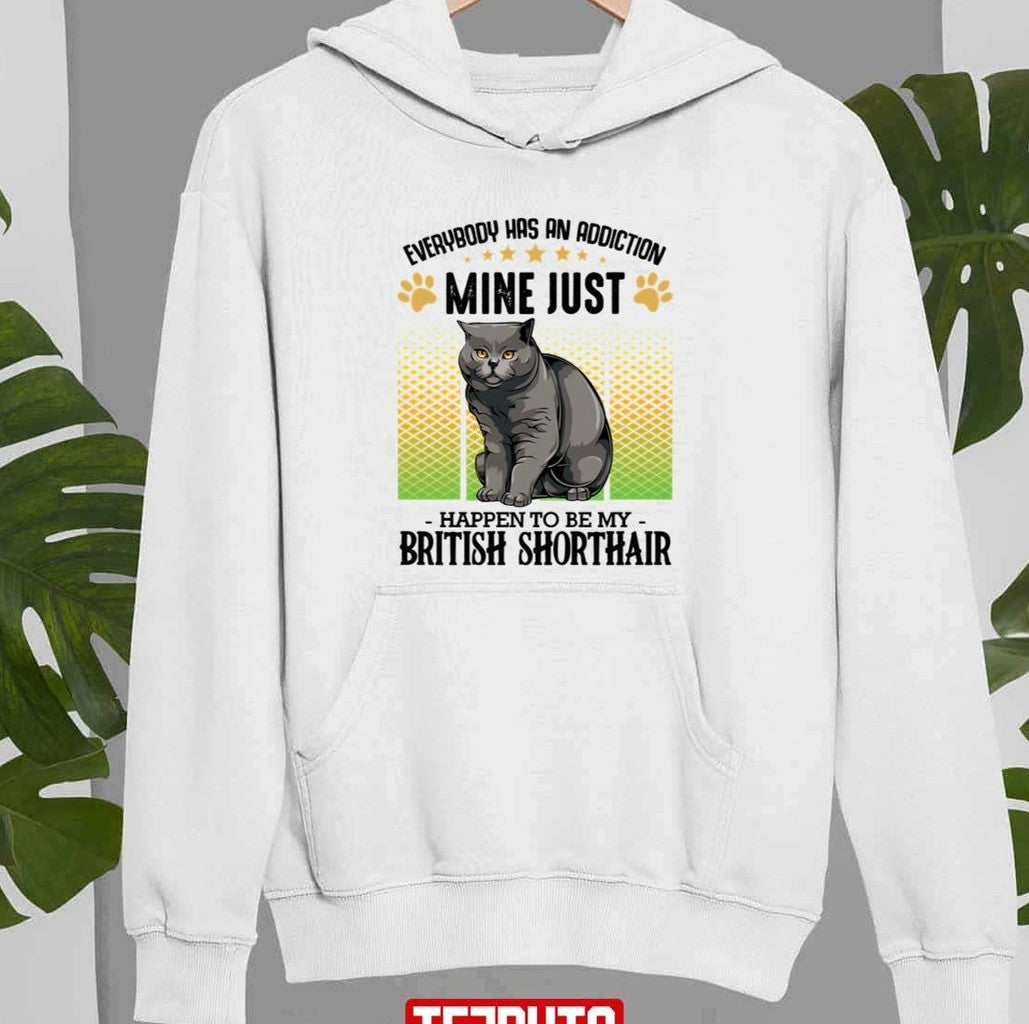 My Addiction Is British Shorthair Cat Unisex Sweatshirt