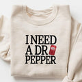 I Need Dr Pepper Sweatshirt Hoodie T Shirt, I Need Dr Pepper , Dr Pepper Shirt, Soda Lover, DrPepper  Lover Sweater, Trending, Soft Girl, Dr.Pepper ,D