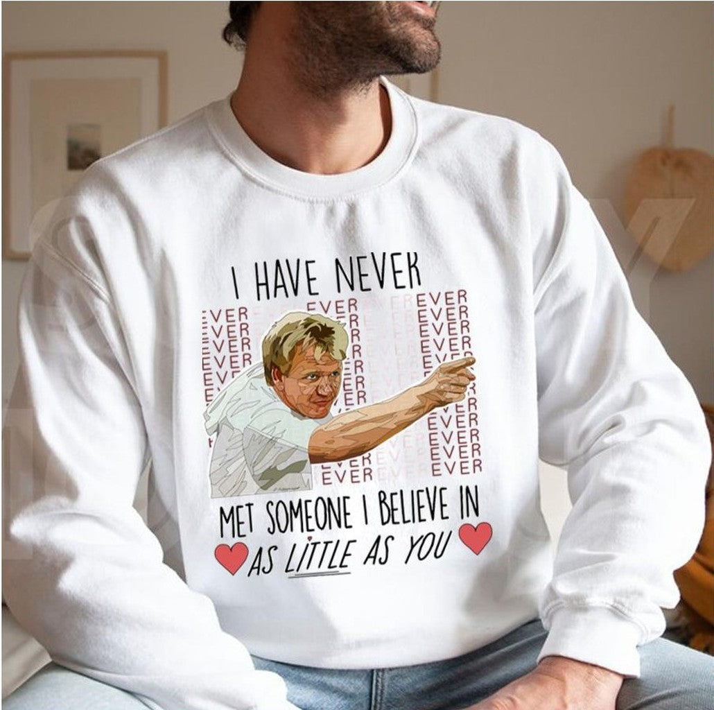 As Little As You Gordon Ramsay Unisex Sweatshirt
