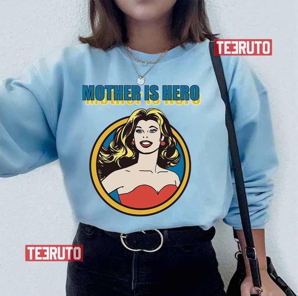 Mothers Is Hero I Love Mom Mother's Day Unisex T-Shirt