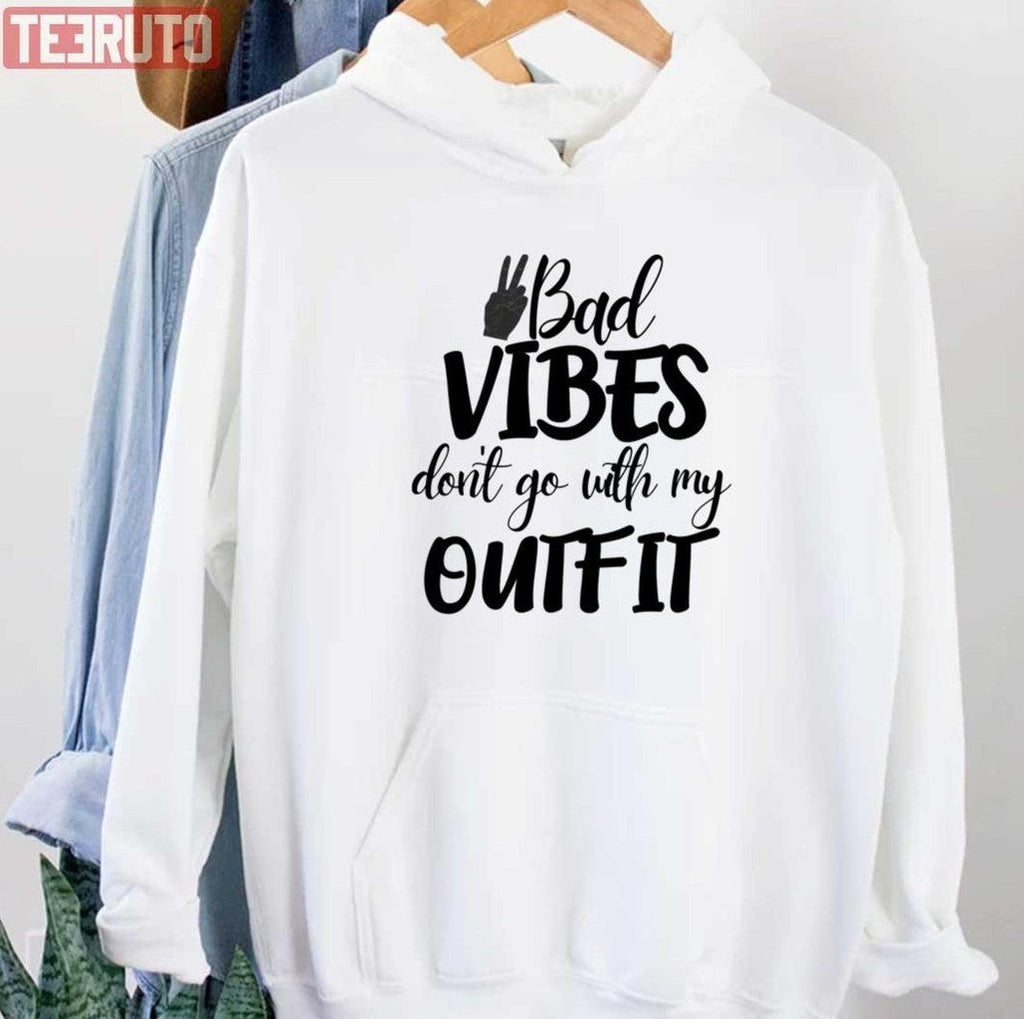 Bad Vibes Don't Go With My Outfit Quote Unisex T-Shirt