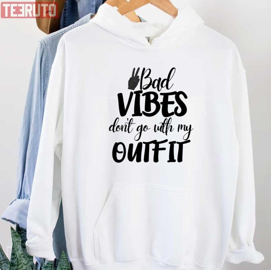 Bad Vibes Don't Go With My Outfit Quote Unisex T-Shirt