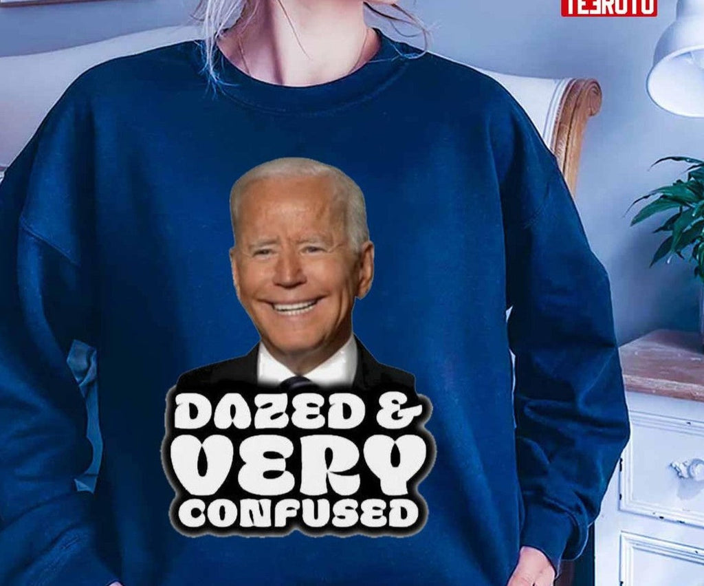 Biden Dazed And Very Confused Unisex T-Shirt