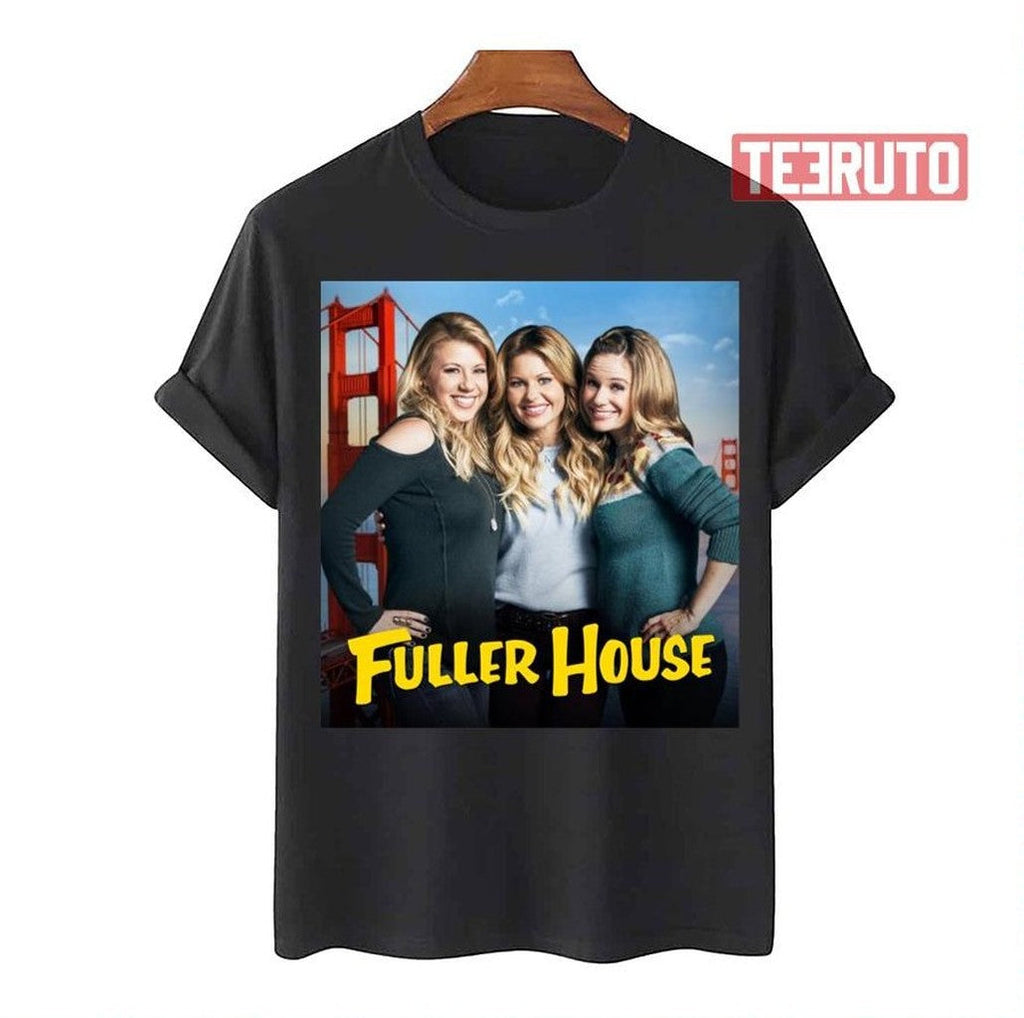 Sisters Stick Together Fuller House Cast Unisex T-Shirt