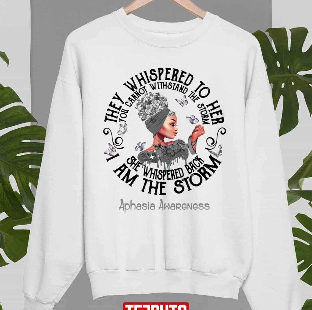 Black Girl I Am The Storm Aphasia Awareness Unisex Sweatshirt